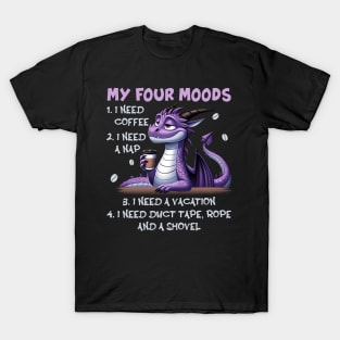 Dragon My Four Moods I Need Coffee A Nap A Vacation Duct T-Shirt